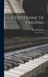 Lotus Péralté, Richard Wagner - L'ésotérisme De Parsifal