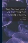 E. O. Wilson - The Ergonomics of Caste in the Social Insects