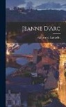 Alphonse De Lamartine - Jeanne D'Arc