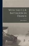 James Duncan - With the C.L.B. Battalion in France