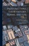 Updike Daniel Berkeley - Printing Types, Their History, Forms, and Use; a Study in Survivals.; Volume I