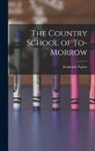 Frederick Taylor Gates - The Country School of To-morrow