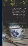 Frederick Litchfield - Illustrated History Of Furniture: From The Earliest To The Present Time, Containing Over Three Hundred And Fifty Illustrations Of Representative Examp