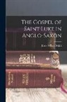 James Wilson Bright - The Gospel of Saint Luke in Anglo-Saxon