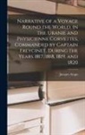 Jacques Arago - Narrative of a Voyage Round the World, in the Uranie and Physicienne Corvettes, Commanded by Captain Freycinet, During the Years 1817, 1818, 1819, and