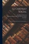 Jean-Jacques Rousseau, Emmanuel-Henri-Louis Alexandre de Launa - Le Contrat Social: ...avec Les Notes De Tous Les Commentateurs
