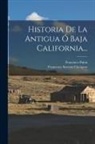 Francesco Saverio Clavigero, Francisco Paloú - Historia De La Antigua Ó Baja California