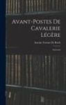 Antoine Fortun&eacute; De Brack - Avant-Postes De Cavalerie L&eacute;g&egrave;re