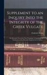 Frederick Nolan - Supplement to an Inquiry Into the Integrity of the Greek Vulgate: Or, Received Text of the New Testament; Containing the Vindication of the Principles