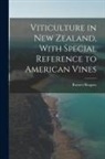 Romeo Bragato - Viticulture in New Zealand, With Special Reference to American Vines