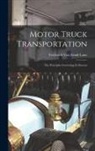 Frederick van Zandt Lane - Motor Truck Transportation: The Principles Governing Its Success