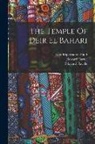 Howard Carter, Somers Clarke, Édouard Naville - The Temple Of Deir El Bahari