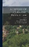 Rudolf Hübner, Paul Vinogradoff, William Emanuel Walz - A History Of Germanic Private Law
