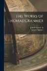 John Edmund Cox, Thomas Cranmer - The Works of Thomas Cranmer