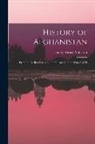 George Bruce Malleson - History of Afghanistan: From the Earliest Period to the Outbreak of the War of 1878
