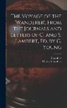 Charles J. Lambert, S. Lambert - The Voyage of the 'wanderer', From the Journals and Letters of C. and S. Lambert, Ed. by G. Young