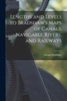George Bradshaw - Lengths and Levels to Bradshaw's Maps of Canals, Navigable Rivers, and Railways