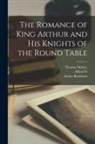 Thomas Malory, Alfred W. Pollard, Arthur Rackham - The Romance of King Arthur and his Knights of the Round Table