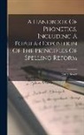 Henry Sweet - A Handbook Of Phonetics, Including A Popular Exposition Of The Principles Of Spelling Reform