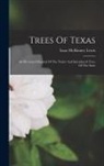 Isaac McKinney Lewis - Trees Of Texas: An Illustrated Manual Of The Native And Introduced Trees Of The State