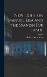 Herbert Eugene Bolton - New Light on Manuel Lisa and the Spanish fur Trade