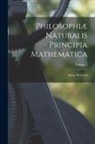 Isaac Newton - Philosophiæ Naturalis Principia Mathematica; Volume 1
