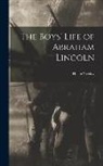 Helen Nicolay - The Boys' Life of Abraham Lincoln