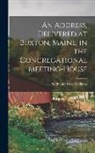 Nathaniel West Williams - An address, delivered at Buxton, Maine, in the Congregational meeting-house
