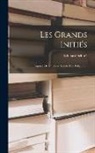 Edouard Schuré - Les Grands Initiés: Esquisse De L'histoire Secrète Des Religions