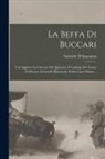 Gabriele D'Annunzio - La Beffa Di Buccari: Con Aggiunti La Canzone Del Quarnaro, Il Catalogo Dei Trenta Di Buccari, Il Cartello Manoscrito E Due Carte Marine