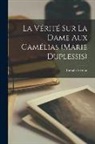Romain Vienne - La Vérité Sur La Dame Aux Camélias (Marie Duplessis)