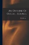 Rudolf Steiner - An Outline Of Occult Science