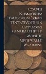 Anonymous - Corpus Nummorum Italicorum Primo Tentativo Di Un Catalogo Generale Delle Monete Medievali E Moderne