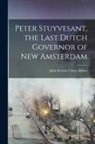 John Stevens Cabot Abbott - Peter Stuyvesant, the Last Dutch Governor of New Amsterdam