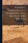 Richard F. Burton - Personal Narrative of a Pilgrimage to El Medinah and Meccah