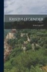 Selma Lagerlöf - Kristuslegender
