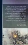 Carl Theodor Eben, Gottlieb Mittelberger - Gottlieb Mittelberger's Journey to Pennsylvania in the Year 1750 and Return to Germany in the Year 1754, Containing not Only a Description of the Coun