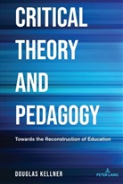 Douglas Kellner, Shirley R Steinberg, Shirley R. Steinberg - Critical Theory and Pedagogy