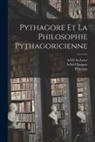 A-Ed Archytas, A-Ed Chaignet, Philolaus - Pythagore Et La Philosophie Pythagoricienne