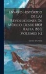 Lorenzo De Zavala - Ensayo Histórico De Las Revoluciones De México, Desde 1808 Hasta 1830, Volumes 1-2