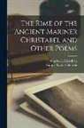 Samuel Taylor Coleridge, Charles E Merrill Co - The Rime of the Ancient Mariner Christabel and Other Poems