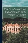 Thomas Okey - The Old Venetian Palaces and Old Venetian Folk