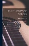 John William Strutt - The Theory of Sound