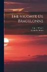 Alexandre Dumas, Auguste Maquet - The Vicomte De Bragelonne