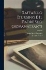 Gaetano Guasti, Johann David Passavant - Raffaello D'urbino E Il Padre Suo Giovanni Santi