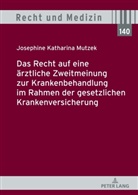 Josephine Katharina Mutzek, Andreas Spickhoff - Das Recht auf eine ärztliche Zweitmeinung zur Krankenbehandlung im Rahmen der gesetzlichen Krankenversicherung
