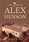 Donald R. Ross - THE TRIAL OF ALEX HENSON