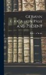 Friedrich Paulsen - German Education Past and Present