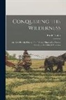 Frank Triplett - Conquering the Wilderness; or, New Pictorial History of the Life and Times of the Pioneer Heroes and Heroines of America