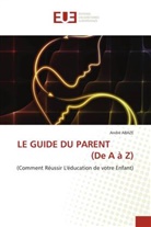 André Abaze - LE GUIDE DU PARENT (De A à Z)
